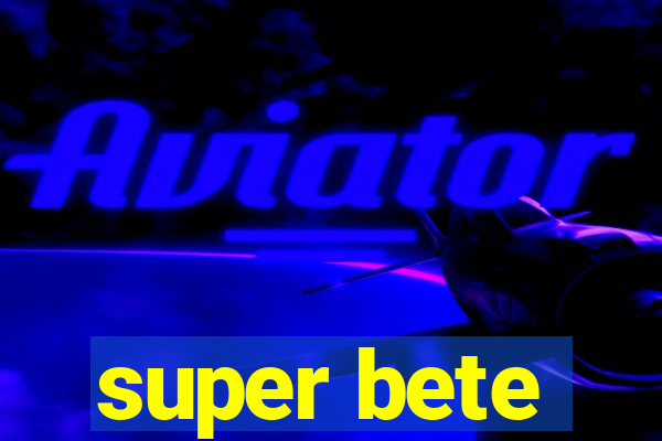 super bete